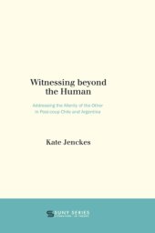 book Witnessing beyond the human: addressing the alterity of the other in post-coup Chile and Argentina