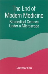 book The end of modern medicine: biomedical science under a microscope