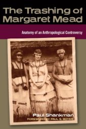 book Trashing of Margaret Mead: Anatomy of an Anthropological Controversy