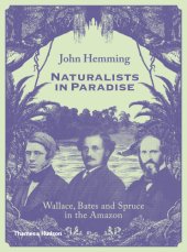 book Naturalists in paradise: Wallace, Bates and Spruce in the Amazon