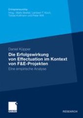 book Die Erfolgswirkung von Effectuation im Kontext von F&E-Projekten: Eine empirische Analyse