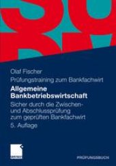 book Allgemeine Bankbetriebswirtschaft: Sicher durch die Zwischen- und Abschlussprüfung zum geprüften Bankfachwirt