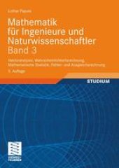 book Mathematik für Ingenieure und Naturwissenschaftler: Band 3 Vektoranalysis, Wahrscheinlichkeitsrechnung, Mathematische Statistik, Fehler- und Ausgleichsrechnung