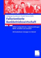 book Fallorientierte Bankbetriebswirtschaft: Mittels bankpraktischer Aufgabenstellungen BBWL verstehen und umsetzen