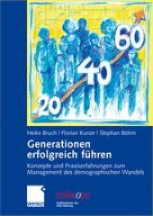 book Generationen erfolgreich führen: Konzepte und Praxiserfahrungen zum Management des demographischen Wandels