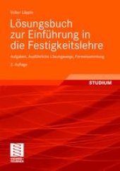 book Lösungsbuch zur Einführung in die Festigkeitslehre: Aufgaben, Ausführliche Lösungswege, Formelsammlung