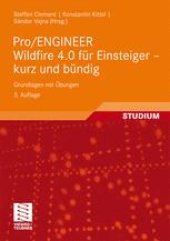 book Pro/ENGINEER Wildfire 4.0 für Einsteiger – kurz und bündig: Grundlagen mit Übungen