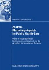 book Zentrale Marketing-Aspekte im Public Health-Care: Word-of-Mouth (WoM) als Kommunikationsinstrument und die Akzeptanz der erweiterten Tarifwahl