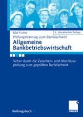 book Allgemeine Bankbetriebswirtschaft: Sicher durch die Zwischen- und Abschlussprüfung zum geprüften Bankfachwirt