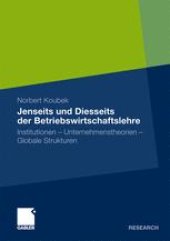 book Jenseits und Diesseits der Betriebswirtschaftslehre: Institutionen – Unternehmenstheorien – Globale Strukturen