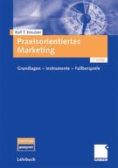 book Praxisorientiertes Marketing: Grundlagen — Instrumente — Fallbeispiele