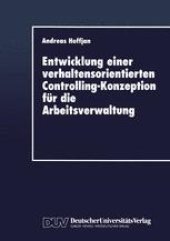 book Entwicklung einer verhaltensorientierten Controlling-Konzeption für die Arbeitsverwaltung