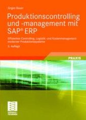 book Produktionscontrolling und -management mit SAP® ERP: Effizientes Controlling, Logistik- und Kostenmanagement moderner Produktionssysteme