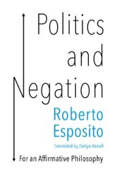 book Politics and Negation: For an Affirmative Philosophy