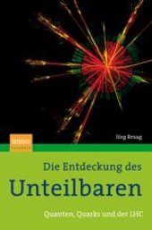 book Die Entdeckung des Unteilbaren: Quanten, Quarks und der LHC