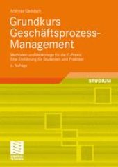 book Grundkurs Geschäftsprozess-Management: Methoden und Werkzeuge für die IT-Praxis: Eine Einführung für Studenten und Praktiker