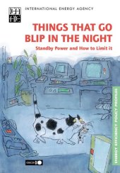 book Things That Go Blip in the Night: Standby Power and How to Limit it (Energy Efficiency Policy Profiles)