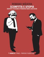 book Sconfitta e utopia. Identità e feticismo attraverso Marx e Nietzsche