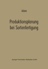 book Produktionsplanung bei Sortenfertigung: Ein Beitrag zur Theorie der Mehrproduktunternehmung