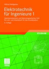 book Elektrotechnik für Ingenieure 1: Gleichstromtechnik und Elektromagnetisches Feld Ein Lehr- und Arbeitsbuch für das Grundstudium