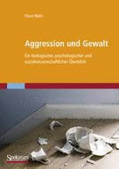 book Aggression und Gewalt: Ein biologischer, psychologischer und sozialwissenschaftlicher Überblick