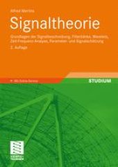 book Signaltheorie: Grundlagen der Signalbeschreibung, Filterbänke, Wavelets, Zeit-Frequenz-Analyse, Parameter- und Signalschätzung