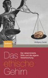 book Das ethische Gehirn: Der determinierte Wille und die eigene Verantwortung