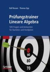 book Prüfungstrainer Lineare Algebra: 500 Fragen und Antworten für Bachelor und Vordiplom