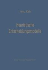 book Heuristische Entscheidungsmodelle: Neue Techniken des Programmierens und Entscheidens für das Management