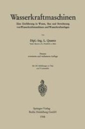 book Wasserkraftmaschinen: Eine Einführung in Wesen, Bau und Berechnung von Wasserkraftmaschinen und Wasserkraftanlagen