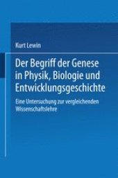 book Der Begriff der Genese in Physik, Biologie und Entwicklungsgeschichte: Eine Untersuchung zur vergleichenden Wissenschaftslehre