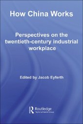 book How China Works: Perspectives on the Twentieth-Century Industrial Workplace