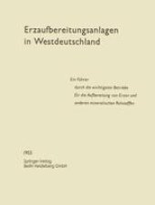 book Erzaufbereitungsanlagen in Westdeutschland: Ein Führer durch die wichtigsten Betriebe für die Aufbereitung von Erzen und anderen mineralischen Rohstoffen