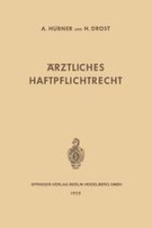 book Ärztliches Haftpflichtrecht: Seine Grundlagen und Seine Bedeutung im Verhältnis des Arztes und des Krankenhauses zum Patienten