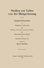 book Studien zur Lehre von der Blutgerinnung: Inaugural-Dissertation zur Erlangung der Doktorwürde in der Medizin, Chirurgie und Geburtshilfe einer Hohen Medizinischen Fakultät der Universität Freiburg i. Br.