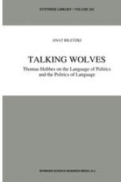 book Talking Wolves: Thomas Hobbes on the Language of Politics and the Politics of Language