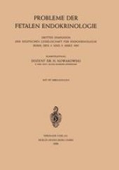 book Probleme der Fetalen Endokrinologie: Drittes Symposion der Deutschen Gesellschaft für Endokrinologie, Bonn, den 4. und 5. März 1955