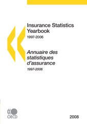 book Insurance Statistics Yearbook 2008: Edition 2008 (FINANCE ET INVESTISSEMENT - ASSURANCE ET)