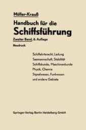 book Handbuch für die Schiffsführung: Schiffahrtsrecht, Ladung, Seemannschaft, Stabilität Signal- und Funkwesen und andere Gebiete