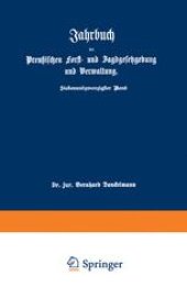 book Jahrbuch der Preußischen Forst- und Jagdgesetzgebung und Verwaltung: im Anschluß an das Jahrbuch im Forst- und Jagdkalender für Preußen I. bis XVII. Jahrgang (1851 bis 1867)