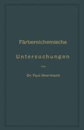 book Färbereichemische Untersuchungen: Anleitung zur Untersuchung, Bewerthung und Anwendung der wichtigsten Färberei-, Druckerei-, Bleicherei- und Appretur-Artikel