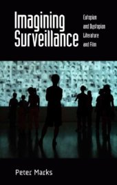 book Imagining Surveillance: Eutopian And Dystopian Literature And Film