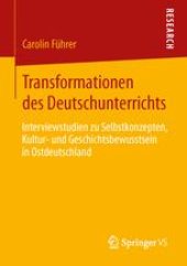 book Transformationen des Deutschunterrichts: Interviewstudien zu Selbstkonzepten, Kultur- und Geschichtsbewusstsein in Ostdeutschland