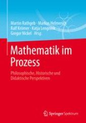 book Mathematik im Prozess: Philosophische, Historische und Didaktische Perspektiven