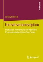 book Fernsehserienrezeption: Produktion, Vermarktung und Rezeption US-amerikanischer Prime-Time-Serien