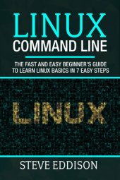 book Linux Command Line: The fast and easy beginner's guide to learn Linux basics in 7 easy steps (Programming Book 2)