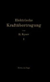 book Die elektrische Kraftübertragung: Erster Band Die Motoren, Umformer und Transformatoren Ihre Arbeitsweise, Schaltung, Anwendung und Ausführung