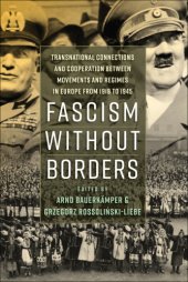 book Fascism without borders: transnational connections and cooperation between movements and regimes in Europe from 1918 to 1945