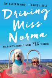 book Driving Miss Norma: one family's journey saying ''yes'' to living