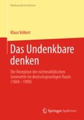 book Das Undenkbare denken: Die Rezeption der nichteuklidischen Geometrie im deutschsprachigen Raum (1860-1900)